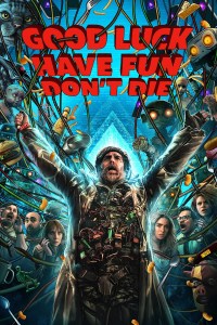 Good Luck, Have Fun, Don’t Die (2025)