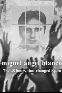 Miguel Ángel Blanco: The 48 Hours that Changed&nbsp;Spain-2026